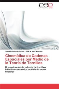 Cinemática de Cadenas Espaciales por Medio de la Teoría de Tornillos