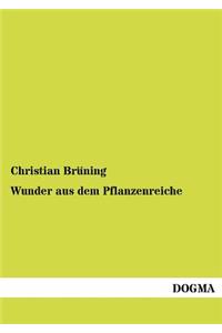 Wunder aus dem Pflanzenreiche
