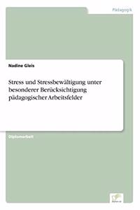 Stress und Stressbewältigung unter besonderer Berücksichtigung pädagogischer Arbeitsfelder