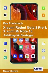 Das Praxisbuch Xiaomi Redmi Note 8 Pro & Xiaomi Mi Note 10 - Anleitung fur Einsteiger