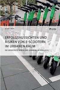 Erfolgsaussichten und Risiken von E-Scootern im urbanen Raum. Die Großstädte Berlin und Hamburg im Vergleich