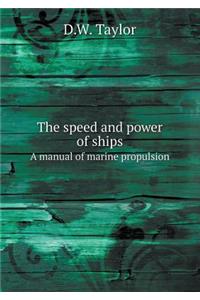 The Speed and Power of Ships a Manual of Marine Propulsion