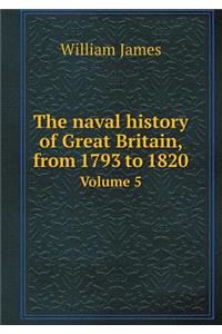 The Naval History of Great Britain, from 1793 to 1820 Volume 5