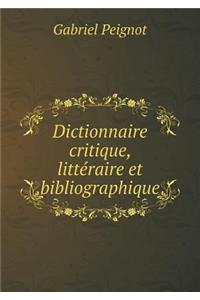 Dictionnaire Critique, Littéraire Et Bibliographique