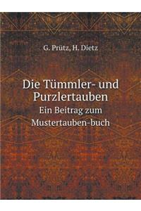 Die Tümmler- Und Purzlertauben Ein Beitrag Zum Mustertauben-Buch