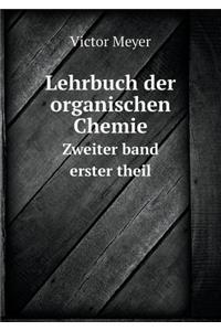 Lehrbuch Der Organischen Chemie Zweiter Band Erster Theil