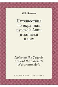 Notes on the Travels Around the Outskirts of Russian Asia