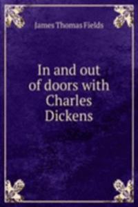 IN AND OUT OF DOORS WITH CHARLES DICKEN