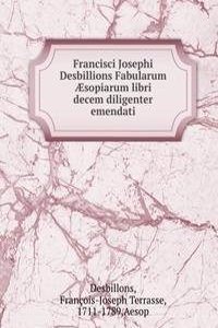 Francisci Josephi Desbillions Fabularum Ã†sopiarum libri decem diligenter emendati