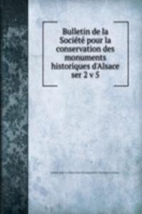Bulletin de la Societe pour la conservation des monuments historiques d'Alsace