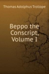 Beppo the Conscript, Volume I