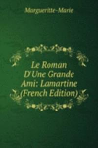 Le Roman D'Une Grande Ami: Lamartine (French Edition)