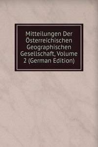 Mitteilungen Der Osterreichischen Geographischen Gesellschaft, Volume 2 (German Edition)