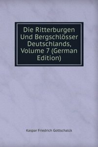 Die Ritterburgen Und Bergschlosser Deutschlands, Volume 7 (German Edition)