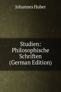 Studien: Philosophische Schriften (German Edition)