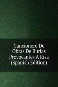 Cancionero De Obras De Burlas Provocantes A Risa (Spanish Edition)