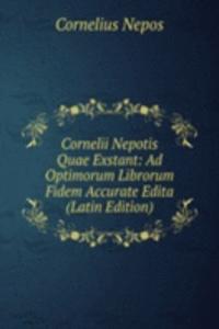 Cornelii Nepotis Quae Exstant: Ad Optimorum Librorum Fidem Accurate Edita (Latin Edition)