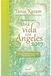 Libro Agenda. Una Vida Con Angeles 2017 / A Life with Angels 2017 Agenda