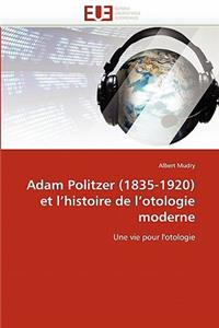 Adam Politzer (1835-1920) et l''histoire de l''otologie moderne