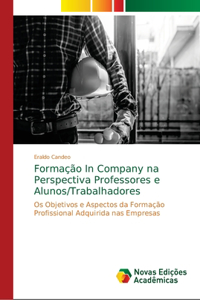 Formação In Company na Perspectiva Professores e Alunos/Trabalhadores