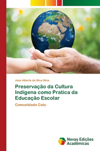 Preservação da Cultura Indígena como Pratica da Educação Escolar