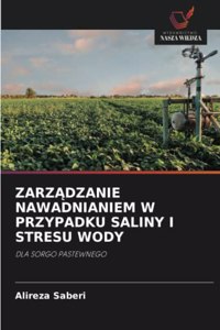 ZarzAdzanie Nawadnianiem W Przypadku Saliny I Stresu Wody