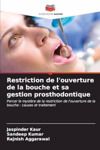 Restriction de l'ouverture de la bouche et sa gestion prosthodontique