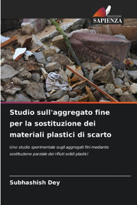 Studio sull'aggregato fine per la sostituzione dei materiali plastici di scarto