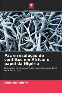 Paz e resolução de conflitos em África; o papel da Nigéria