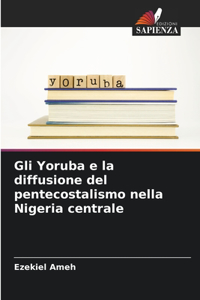 Gli Yoruba e la diffusione del pentecostalismo nella Nigeria centrale