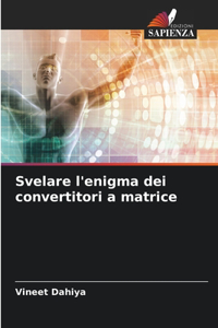 Svelare l'enigma dei convertitori a matrice