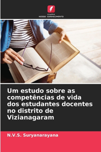 Um estudo sobre as competências de vida dos estudantes docentes no distrito de Vizianagaram