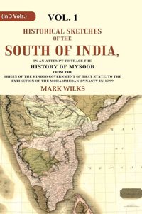 Historical Sketches of the South of India In an Attempt to Trace the History of Mysoor from the Origin of the Hindoo, to 1st [Hardcover]