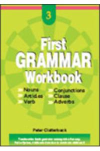 First Grammar Workbook 3: Nouns, Articles, Verb, Conjunctions, Clause, Adverbs