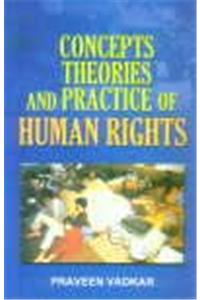 Concepts, Theories and Practice of Human Rights