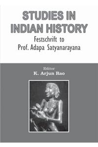 Studies in Indian History: Festchrift to Prof. Adapa Satyanarayana