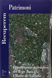 El patrimonio hidraulico del Bajo Turia: L'Horta de Valencia