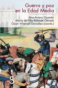 Guerra y paz en la Edad Media (Serie Historia Medieval) (Spanish Edition)