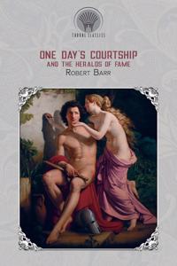 One Day's Courtship, and The Heralds of Fame