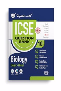 Together with ICSE Question Bank Class 10 Biology for 2024-25 Board Exams (Chapterwise & Topicwise)