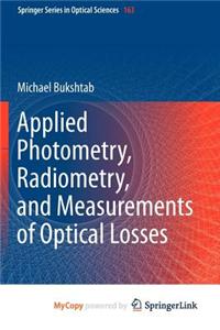 Applied Photometry, Radiometry, and Measurements of Optical Losses