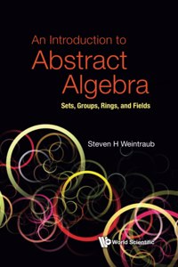 Introduction to Abstract Algebra, An: Sets, Groups, Rings, and Fields