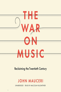 War on Music: Reclaiming the Twentieth Century