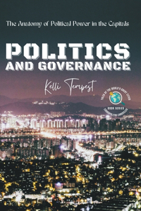 Politics and Governance-The Anatomy of Political Power in the Capitals