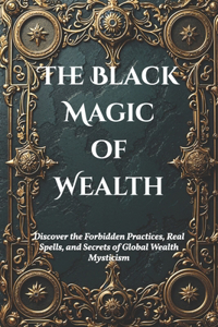 The Black Magic of Wealth