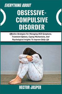 Everything about Obsessive-Compulsive Disorder