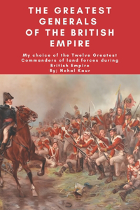 Greatest Generals of the British Empire
