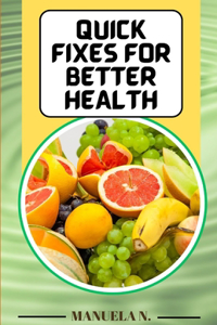 Quick Fixes for Better Health