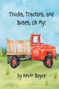 Trucks, Tractors, and Buses, Oh My!
