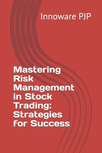 Mastering Risk Management in Stock Trading